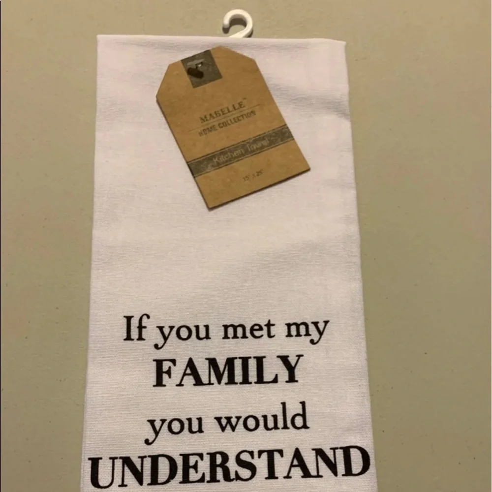 Mabelle Home Collection Kitchen Towel If You met My Family you would understand